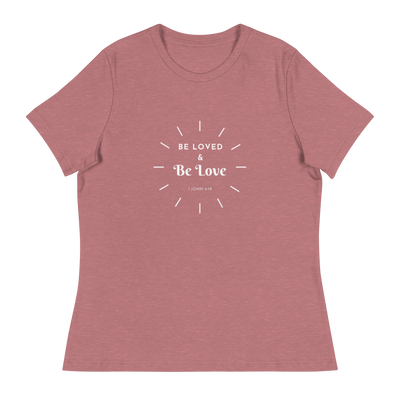 Women's Be Loved and Be Love (Style #4) - White Text