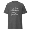 We Love Because He First Loved Us - Cursive White Text