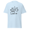We Love Because He First Loved Us - Brush Black Text