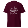 We Love Because He First Loved Us - Brush White Text