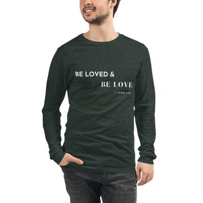 Be Loved and Be Love (Style #1) Long Sleeve Tee