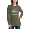 We Love Because He First Loved Us Long Sleeve Tee