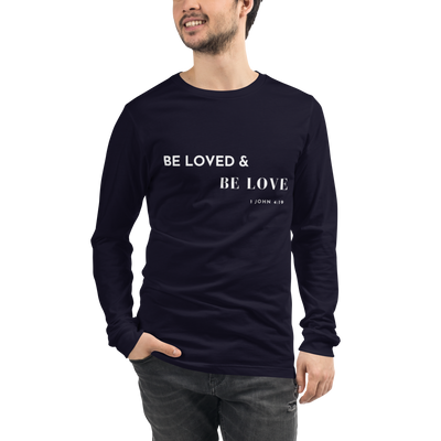 Be Loved and Be Love (Style #1) Long Sleeve Tee