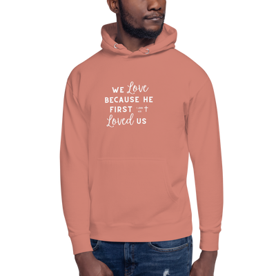 We Love Because He First Loved Us Hoodie - Cursive White Text