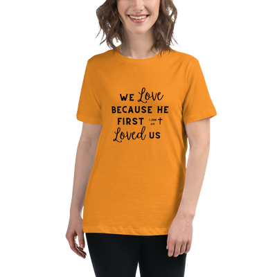 Women's We Love Because He First Loved Us - Cursive Black Text