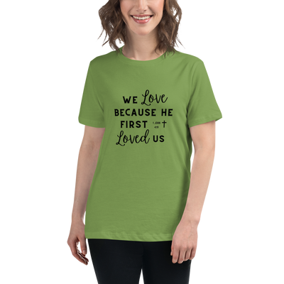 Women's We Love Because He First Loved Us - Cursive Black Text